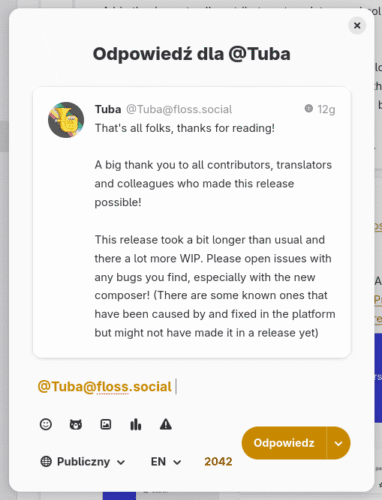 Edytor wpisów w Tubie podczas tworzenia odpowiedzi na wpis z oficjalnego konta Tuby. W górnej części znajduje się podgląd, na który jest to odpowiedź, poniżej pole na wpisanie tekstu a pod nią ikony: emoji, niestandardowe emodzi, dodawanie mediów, ankiet i ostrzeżenia o zawartości. Na samym dole przełącznik poziomu widoczności wpisu oraz języka i licznik znaków. W prawym dolnym rogu znajduje się przycisk „Odpowiedź”.