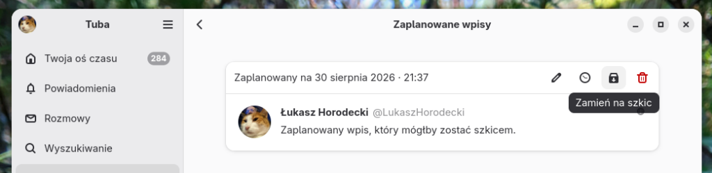 Fragment okna Tuby z zaplanowanymi wpisami. Na górnym pasku wpisu są ikony ołówka (modyfikacja wpisu), zegara (zmiana czasu publikacji), szuflady ze strzałką w dół (zmiana na szkic) i kosza na śmieci (usunięcie). Przedostatnie pozycja jest podświetlona i wyświetla się tooltip „Zamień na szkic”.